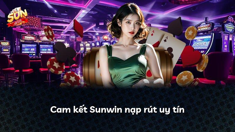 Cam kết Sunwin nạp rút uy tín