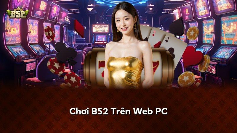 Chơi B52 Trên Web PC