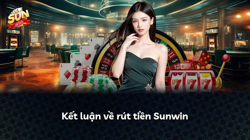 Kết luận về rút tiền Sunwin