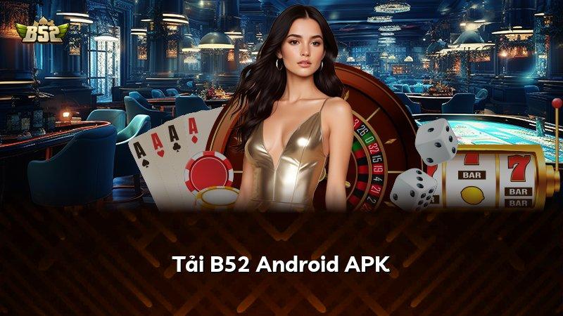 Tải B52 Android APK