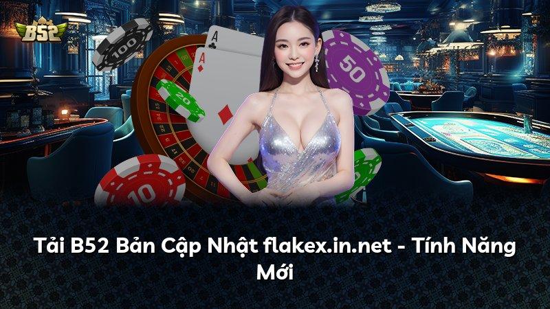 Tải B52 Bản Cập Nhật flakex.in.net - Tính Năng Mới