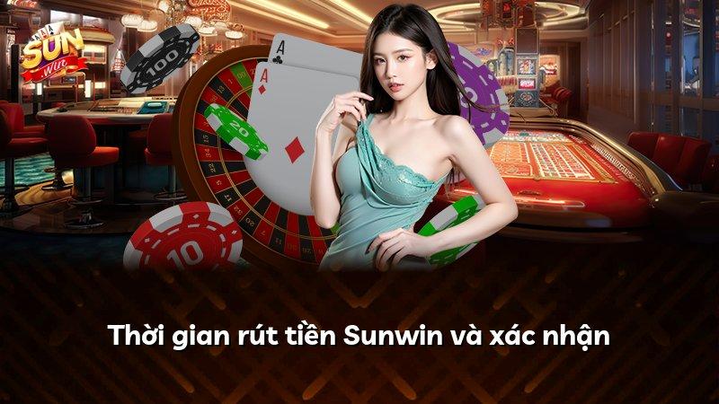 Thời gian rút tiền Sunwin và xác nhận