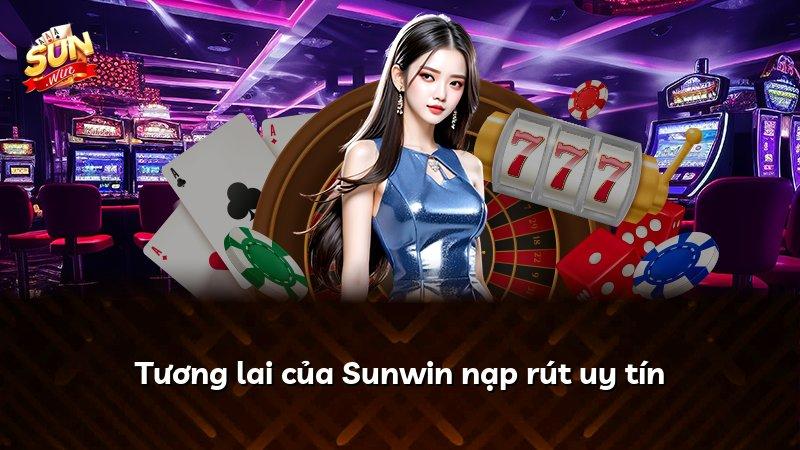 Tương lai của Sunwin nạp rút uy tín