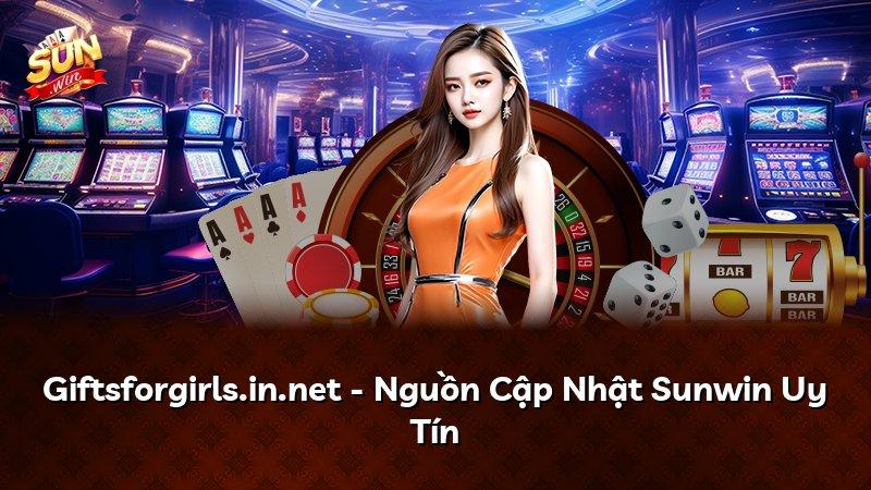 Giftsforgirls.in.net - Nguồn Cập Nhật Sunwin Uy Tín