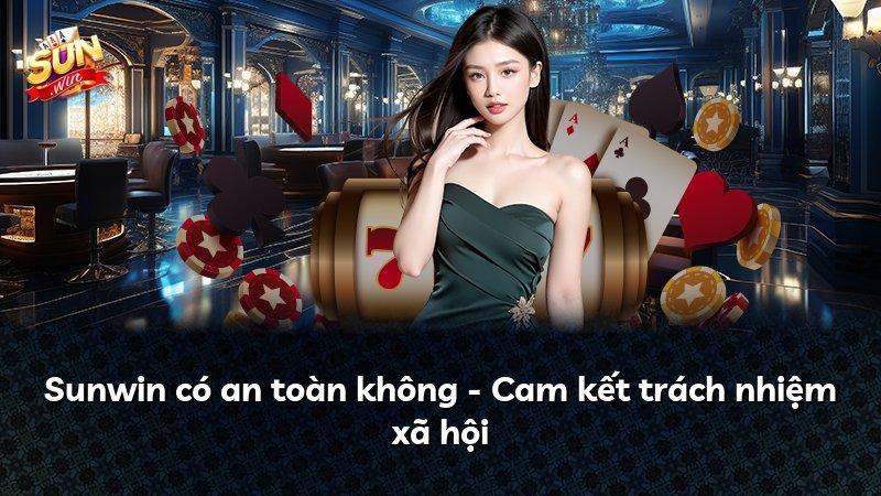 Sunwin có an toàn không - Cam kết trách nhiệm xã hội