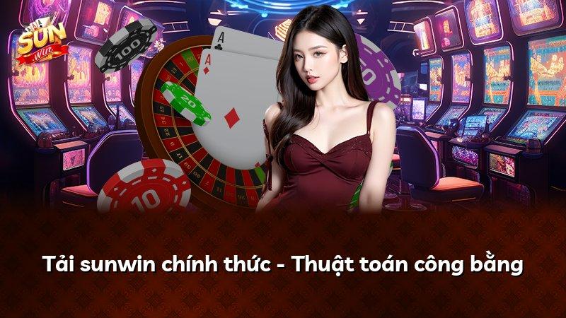 Tải sunwin chính thức - Thuật toán công bằng