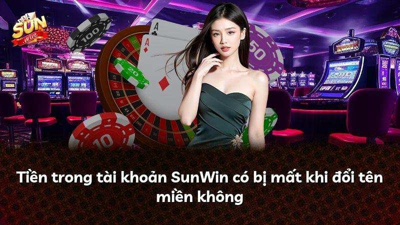 Tiền trong tài khoản SunWin có bị mất khi đổi tên miền không